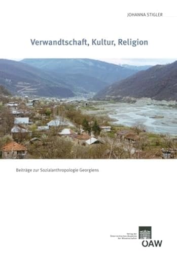 Stock image for Verwandtschaft, Kultur, Religion. Beitrage zur Sozialanthropologie Georgiens [OSTERREICHISCHE AKADEMIE DER WISSENSCHAFTEN, PHILOSOPHISCH-HISTORISCHE KLASSE DENKSCHRIFTEN, 411 BAND] (Veroffentlichungen zur Sozialanthropologie, Band 15) for sale by Vivarium, LLC