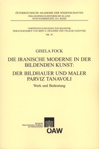 iranische Moderen in der Bildenenden Kunst. Der Bildhauer und Maler Parviz Tanavoli - Fock, Gisela