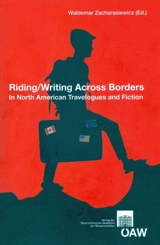 Stock image for Riding/Writing Across Borders in North Amerincan Travelogues and Fiction (Osterreichische Akademie Der Wissenschaften: Philosophisch-Historische Klasse Sitzungberichte) for sale by Simply Read Books