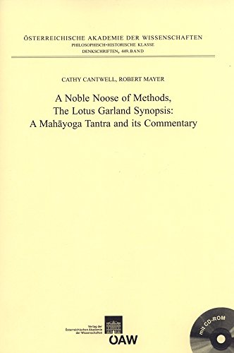 A Noble Noose of Methods: The Lotus Garland Synopsis: A Mahayoga Tantra and it`s Commentary (Osterreichische Akademie Der Wissenschaften ... Zur Kultur-und Geistesgeschichte Asiens,73) (9783700172734) by Cantwell, Cathy; Mayer, Robert