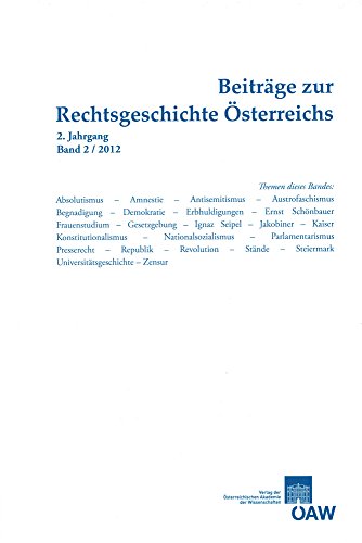Beiträge zur Rechtsgeschichte Österreichs 2. Jahrgang, Band 2/2012.