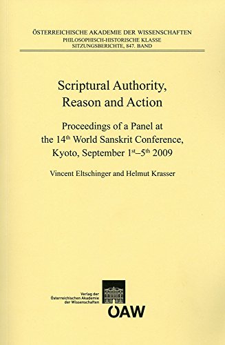 Stock image for Scriptural Authority, Reason and Action: Proceedings of a Panel at the 14th World Sanskrit Conference, Kyoto, September 1st-5th, 2009 (Osterreichische . Kultur- Und Geistesgeschichte Asiens NR. 79) for sale by GF Books, Inc.