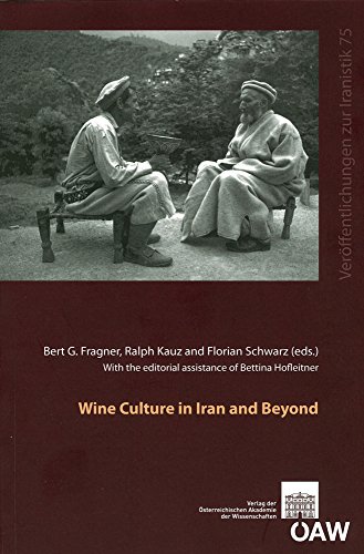 Stock image for Wine Culture in Iran and Beyond (Osterreichische Akademie Der Wissenschaften Philosophisch-Historische Klasse Sitzungsberichte: Veroffentlichungen Zur Iranistik Nr.75) for sale by Joseph Burridge Books