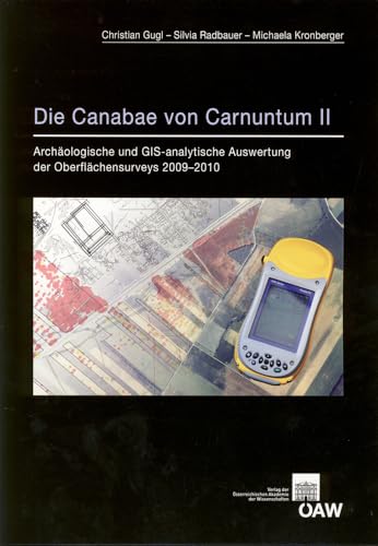 9783700176299: Die Canabae Von Carnuntum II: Archaolgische Und Gis-Analytische Auswertung Der Oberflachensurveys 2009-2010: 48 (Der Romische Limes in Osterreich)