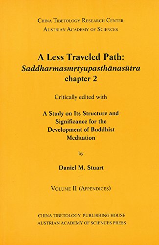 Stock image for A Less Traveled Path: Saddharmasmrtyupasthanansutra Chapter 2: Critically Edited with a Study on Its Structure and Significance for the Development of . Texts Fromt the Tibetan Autonomous Region) for sale by Joseph Burridge Books