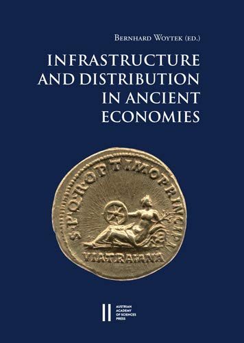 9783700181088: Infrastructure and Distribution in Ancient Economies: Proceedings of a Conference Held at the Austrian Academy of Sciences, 28-31 October 2014 ... Klasse) (English, French and German Edition)