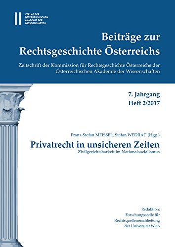 Stock image for Beitrage Zur Rechtsgeschichte Osterreichs 2017: Privatrecht in Unsicheren Zeiten Zivilgerichtsbarkeit Im Nationalsozialismus (German Edition) [Soft Cover ] for sale by booksXpress