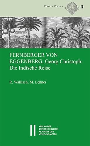 9783700182153: Fernberger von Eggenberg, Georg Christoph: Die Indische Reise: Deutsche bersetzung mit Anmerkungen und lateinischem Originaltext (Edition Woldan, 9)