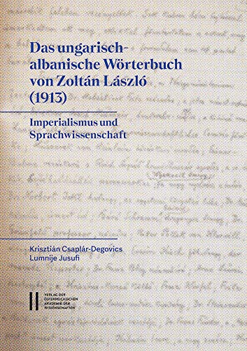 9783700182733: Das Ungarisch-Albanische Worterbuch Von Zoltan Laszlo (1913): Imperialismus Und Sprachwissenschaft