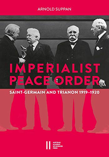 9783700183631: The Imperialist Peace Order in Central Europe: Saint-Germain and Trianon, 1919-1920