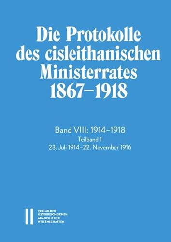 Stock image for Protokolle des cisleithanischen Ministerrates 1867-1918, Band VIII: 1914?1918 for sale by ISD LLC