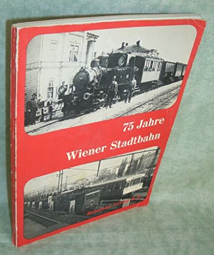 9783700204152: 75 Jahre Wiener Stadtbahn: " Zwischen 30er Bock u. Silberpfeil "