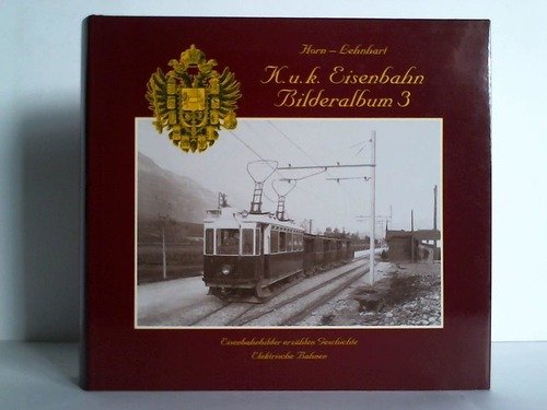 9783700209072: K.u.k. Eisenbahn. Bilderalbum 3. Elekrische Bahnen