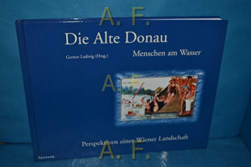 Beispielbild fr Die Alte Donau. - Menschen am Wasser. - Perspektiven einer Wiener Landschaft. zum Verkauf von medimops