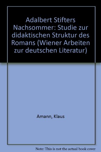 Beispielbild fr Adalbert Stifters Nachsommer: Studie Zur Didaktischen Struktur Des Romans zum Verkauf von Concordia Books