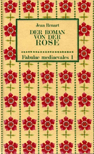 Der Roman von der Rose oder Wilhelm von Dole. Ein Roman von Liebe und Intrige aus dem Altfranzösi...