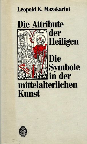 9783700306474: Die Attribute der Heiligen: Die Symbole in der mittelalterlichen Kunst