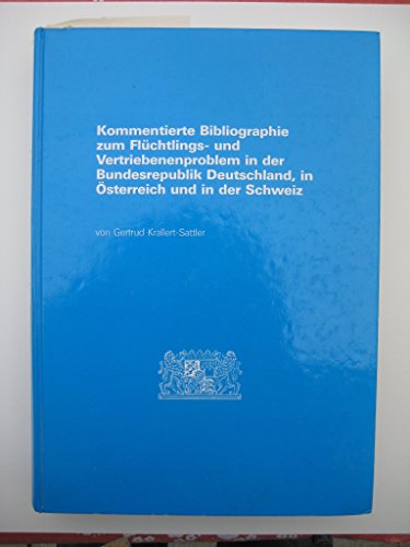 Kommentierte Bibliographie zum Flüchtlings- und Vertriebenenproblem in der Bundesrepublik Deutsch...