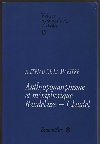 Stock image for Anthropomorphisme Et Metaphorique: Baudelaire-Claudel for sale by PsychoBabel & Skoob Books