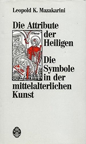 9783700309857: Die Attribute der Heiligen. Die Symbole in der mittelalterlichen Kunst