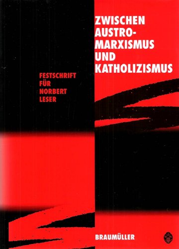 9783700310037: Zwischen Austromarxismus und Katholizismus: Festschrift fur Norbert Leser