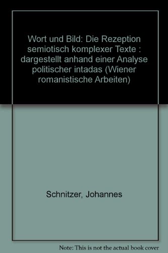 9783700310204: Die Rezeption semiotisch komplexer Texte: Dargestellt anhand einer Analyse politischer pintadas (Wiener Romanistische Arbeiten) - Schnitzer, Johannes