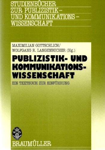 Publizistik- und Kommunikationswissenschaft. Ein Textbuch zur EinfÃ¼hrung. (9783700312598) by Gottschlich, Maximilian; Langenbucher, Wolfgang R.