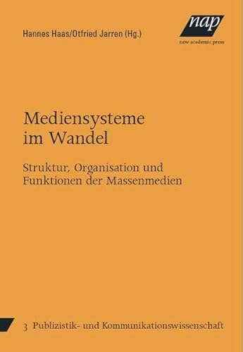 Mediensysteme im Wandel. Struktur, Organisation und Funktion der Massenmedien. (9783700314233) by Haas, Hannes; Jarren, Otfried