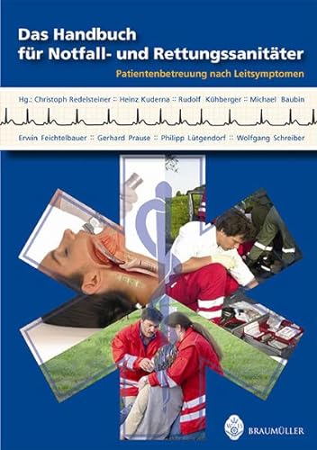 Das Handbuch für Notfall- und Rettungssanitäter. Patientenbetreuung nach Leitsymptomen - Christoph Redelsteiner, Heinz Kuderna