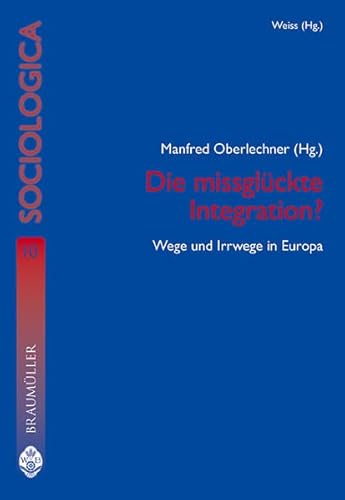 9783700315735: Die missglckte Integration? Wege und Irrwege in Europa