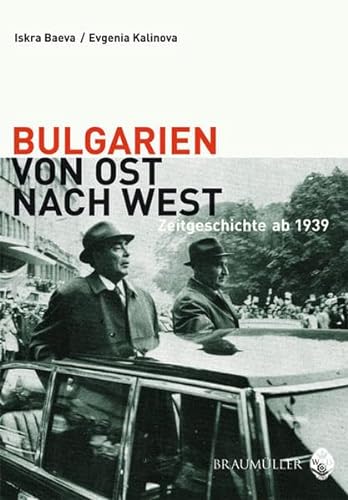 Imagen de archivo de Bulgarien von Ost nach West: Zeitgeschichte ab 1939 a la venta por medimops