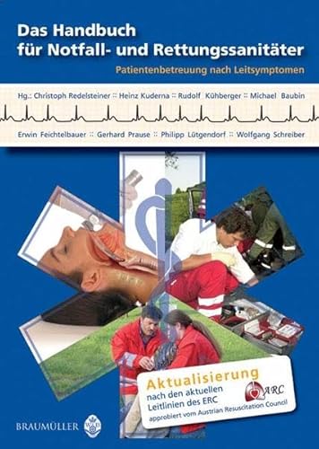 Das Handbuch für Notfall- und Rettungssanitäter: Patientenbetreuung nach Leitsymptomen [Gebundene Ausgabe] Christoph Redelsteiner (Herausgeber), Heinz Kuderna (Herausgeber), Rudolf Kühberger (Herausgeber), Michael Baubin (Herausgeber), Erwin Feichtelbauer (Herausgeber), Gerhard Prause (Herausgeber), Philipp Lütgendorf (Herausgeber), Wolfgang Schreiber (Herausgeber) - Christoph Redelsteiner (Herausgeber), Heinz Kuderna (Herausgeber), Rudolf Kühberger (Herausgeber), Michael Baubin (Herausgeber), Erwin Feichtelbauer (Herausgeber), Gerhard Prause (Herausgeber), Philipp Lütgendorf (Herausgeber), Wolfgang Schreiber (Herausgeber)