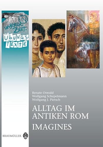 Beispielbild fr Alltag im antiken Rom / Imagines, bungstexte von Renate Oswald, Wolfgang Schepelmann und Wolfgang J. Pietsch zum Verkauf von BUCHSERVICE / ANTIQUARIAT Lars Lutzer