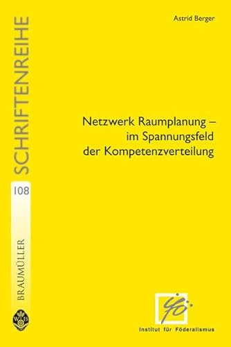 9783700316855: Netzwerk Raumplanung - im Spannungsfeld der Kompetenzverteilung (Schriftenreihe des Instituts fr Fderalismus) - Berger, Astrid