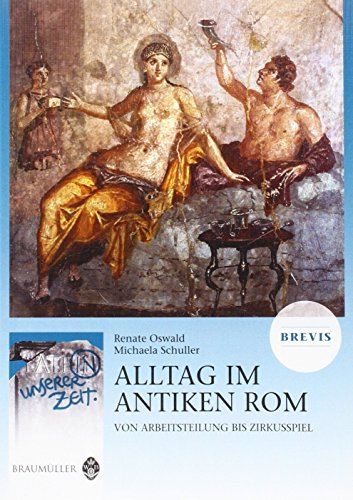 Stock image for Alltag im antiken Rom BREVIS: Von Arbeitsteilung bis Zirkusspiel for sale by medimops