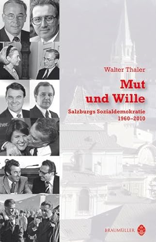 Beispielbild fr Mut und Wille Salzburgs Sozialdemokratie 1960 - 2010 zum Verkauf von Buchhandlung Neues Leben
