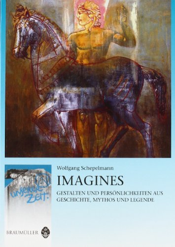 Beispielbild fr Imagines: Gestalten und Persnlichkeiten aus Geschichte, Mythos und Legende zum Verkauf von medimops