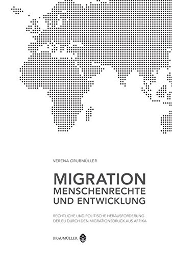 9783700318279: Migration, Menschenrechte und Entwicklung: Rechtliche und politische Herausforderung der EU durch den Migrationsdruck aus Afrika