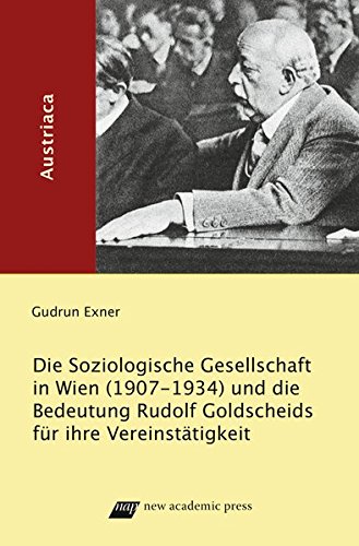 Beispielbild fr Die Soziologische Gesellschaft in Wien (1907-1934) und die Bedeutung Rudolf Goldscheids fr ihre Vereinsttigkeit zum Verkauf von medimops