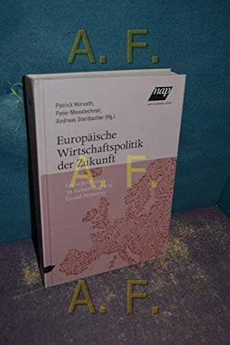 Beispielbild fr Europische Wirtschaftspolitik der Zukunft: Festschrift zum 70. Geburtstag von Ewald Nowotny zum Verkauf von medimops