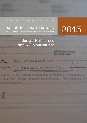 Beispielbild fr Jahrbuch Mauthausen 2015 / Mauthausen Memorial 2015: Justiz, Polizei und das KZ Mauthausen. Forschung - Dokumentation - Information zum Verkauf von medimops