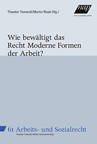 Beispielbild fr Wie bewltigt das Recht Moderne Formen der Arbeit? (Wiener Beitrge zum Arbeits- und Sozialrecht) zum Verkauf von medimops