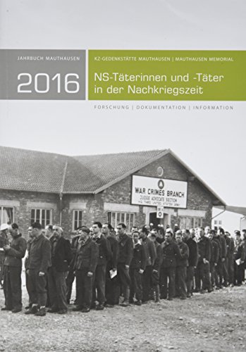 Jahrbuch Mauthausen 2016 / Mauthausen Memorial 2016: NS-Täterinnen und -Täter in der Nachkriegszeit - Unknown Author