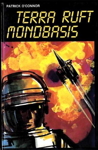 Terra ruft Mondbasis - SF-Roman - bk1904 (9783700400899) by Patrick OÂ´Connor