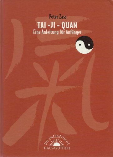 Tai-Ji-Quan. Eine Anleitung für Anfänger.