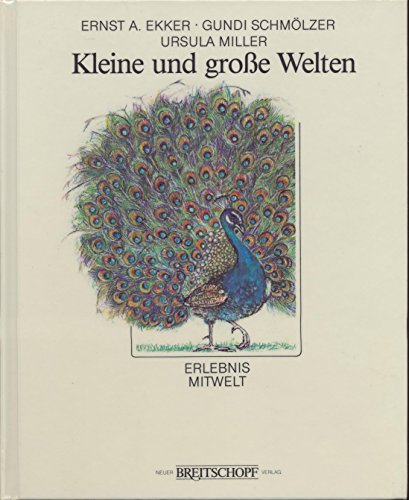 Kleine und grosse Welten. Ernst A. Ekker ; Gundi Schmölzer. Mit Bildern von Ursula Miller, (= Erl...