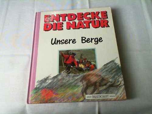 Beispielbild fr Entdecke die Natur - Unsere Berge zum Verkauf von Antiquariat Buchtip Vera Eder-Haumer