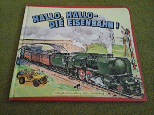 Stock image for Hallo, hallo - die Eisenbahn! for sale by medimops