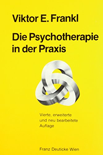 Die Psychotherapie in der Praxis: Eine kasuistische Einfuhrung fur Arzte (German Edition) (9783700544166) by Frankl, Viktor Emil