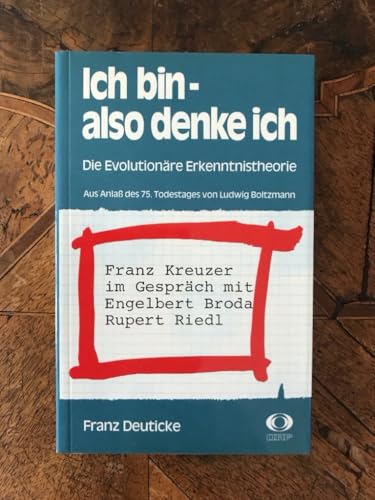 9783700544463: Ich bin - also denke ich. Die Evolutionre Erkenntnistheorie. Franz Kreuzer im Gesprch mit Engelbert Broda, Rupert Riedl